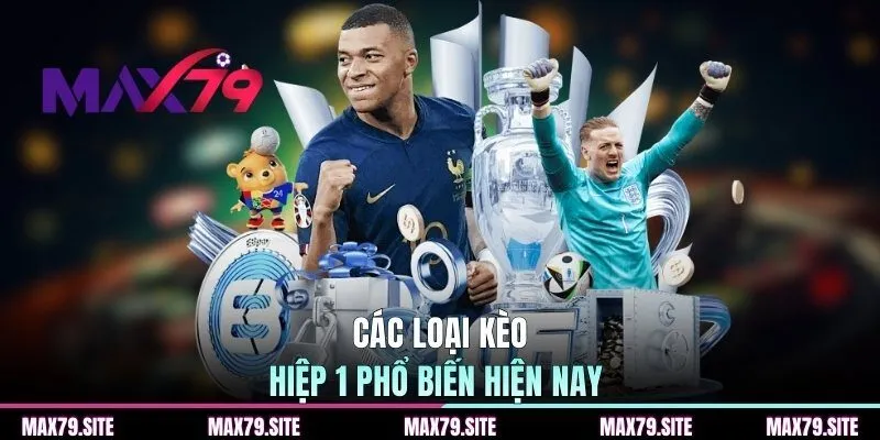 Các loại kèo hiệp 1 thông dụng hiện nay