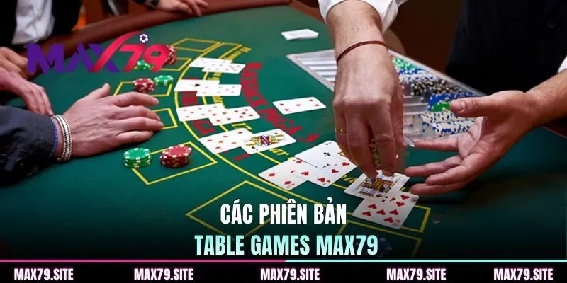 Các phiên bản Table Games MAX79