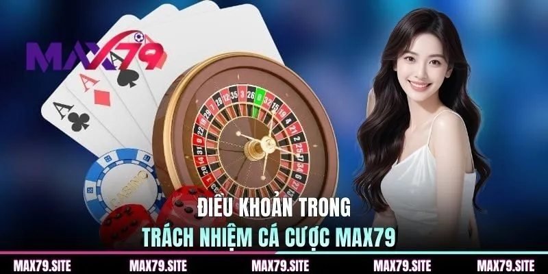 Điều khoản trong trách nhiệm cá cược MAX79