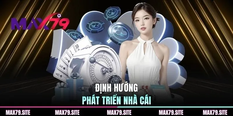 Định hướng phát triển nhà cái