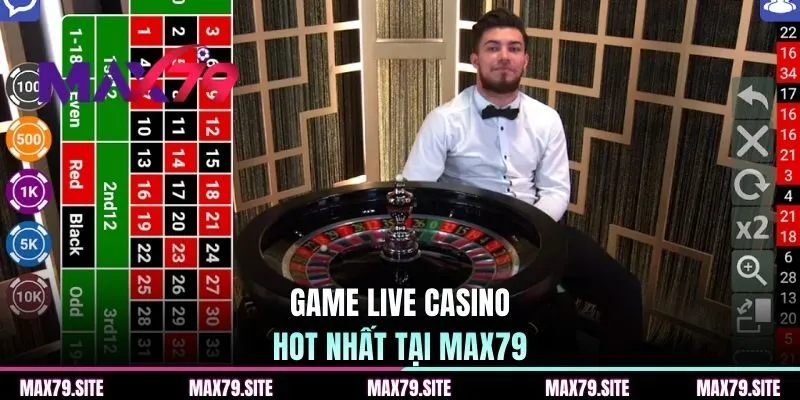 Game live casino hot tại MAX79