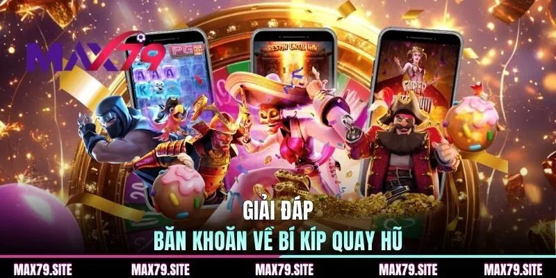 Giải đáp băn khoăn về bí kíp quay hũ