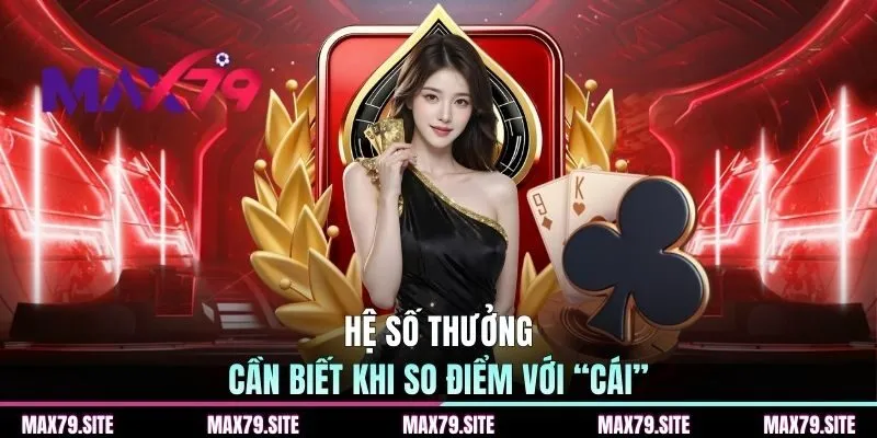 Hệ số thưởng cần biết khi so điểm với “Cái”