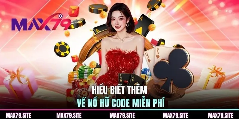 Hiểu biết thêm về nổ hũ code miễn phí